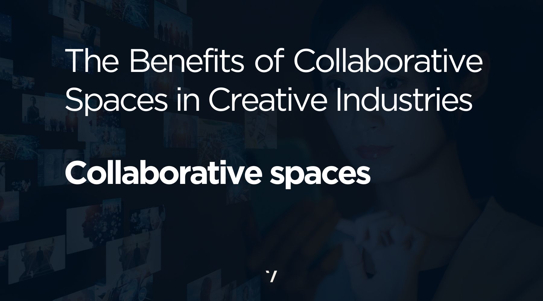 The Benefits of Collaborative Spaces in Creative Industries