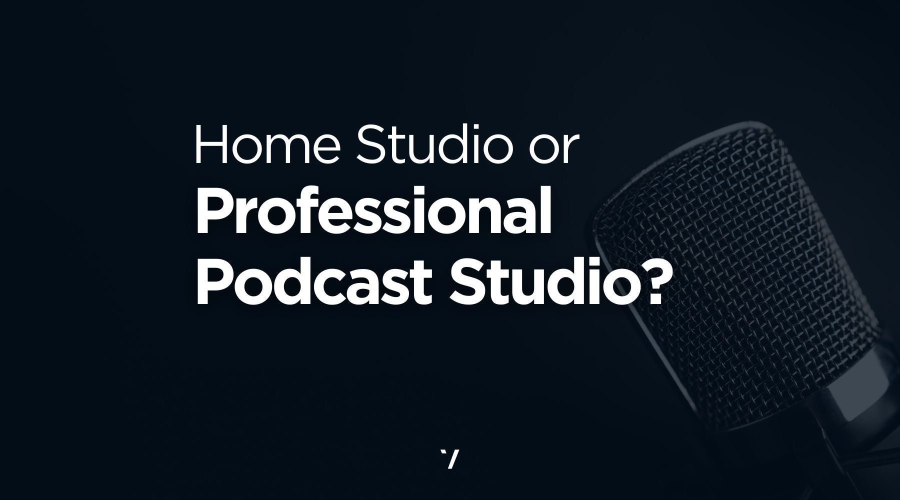 Home Studio vs. Professional Podcast Studio: Which One Suits Your Vision?