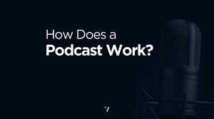 How Does a Podcast Work: A Glimpse into the Process