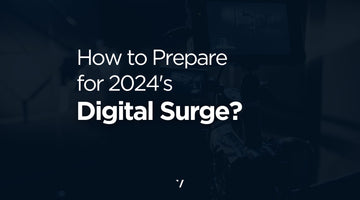 How to Prepare for 2024's Digital Surge?